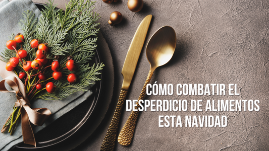Cómo combatir el desperdicio de alimentos esta Navidad