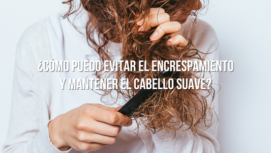 Como evitar el encrespamiento y mantener el cabello suave