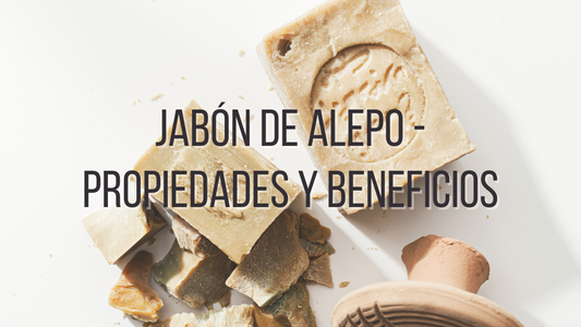 Jabón de Alepo - Propiedades & Beneficios