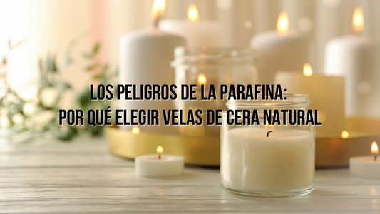 Los peligros de la parafina: por qué elegir velas de cera natural