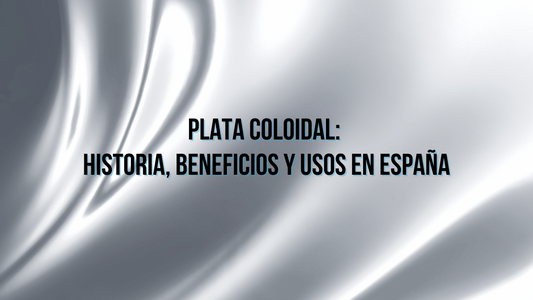 Plata Coloidal: Historia, Beneficios y Usos en España