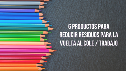 6 Productos Para Reducir Residuos para la Vuelta al Cole / Trabajo