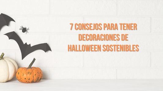7 Consejos para tener decoraciones de Halloween sostenibles