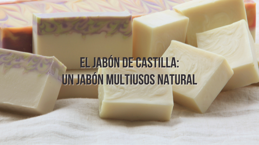 El Jabón de Castilla Un Jabón Multiusos Natural