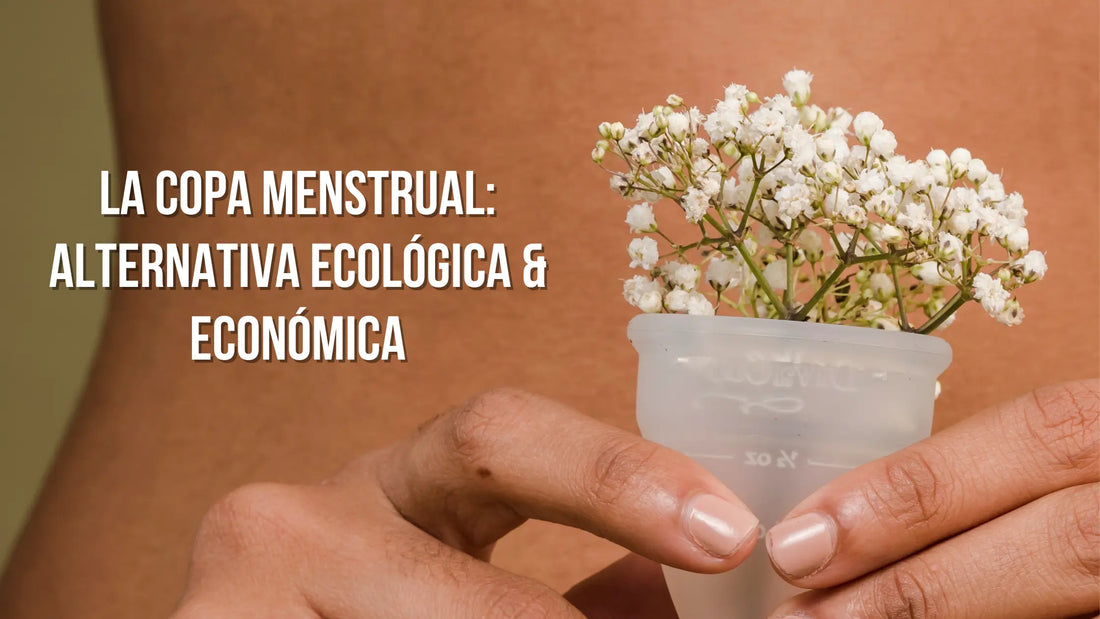 La Copa Menstrual: Alternativa Ecológica y Económica