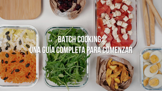 Batch Cooking: Una Guía Completa para Comenzar