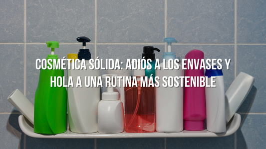 Cosmética sólida - Sin envases, Sin plástico, Sostenible