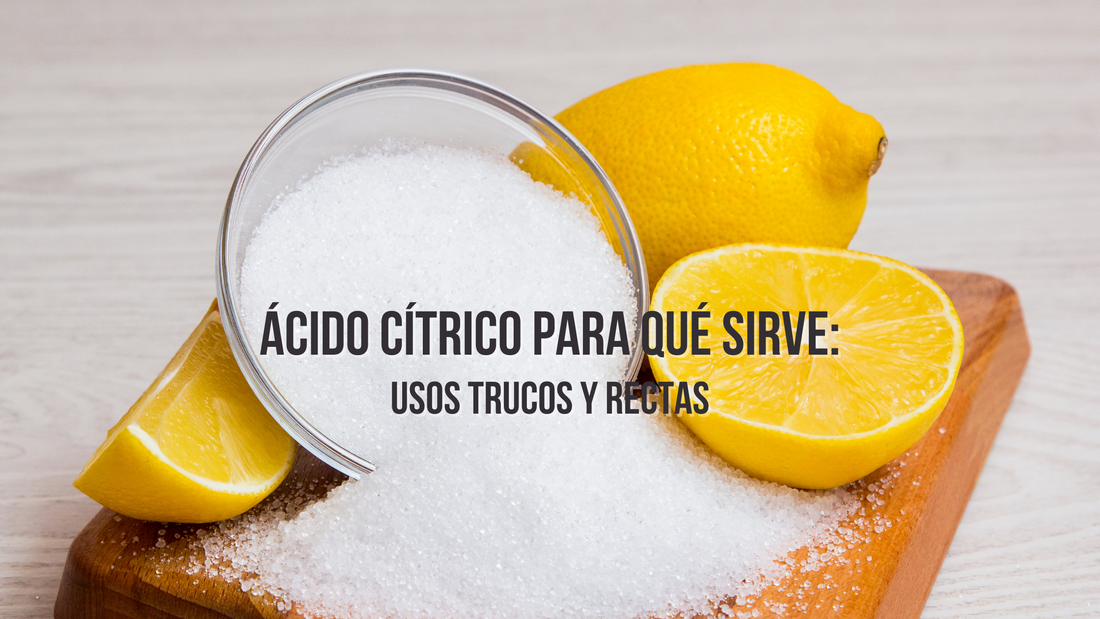 Ácido Cítrico para Qué Sirve: Usos, Trucos y Recetas